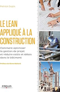 Le LEAN appliqué à la construction: Comment optimiser la gestion de projet et réduire coûts et délais dans le bâtiment.