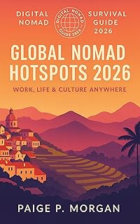 Global Nomad Hotspots 2026: Work, Life & Culture Anywhere: Explore the best destinations for work and connection (Digital Nomad Survival Guide 2026) (English Edition)