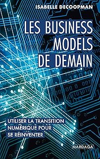 Les business models de demain: Utiliser la transition numérique pour se réinventer
