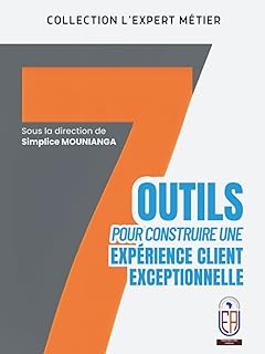 7 outils pour construire une expérience Client exceptionnelle