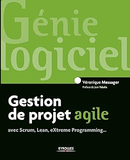 Gestion de projet agile, avec Scrum, Lean, Extreme Programming...